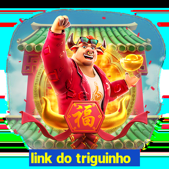 link do triguinho